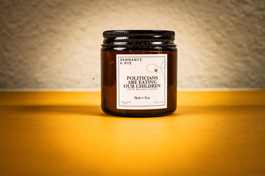 Politicians Are Eating Our Children - 100% Natural Beeswax Candle
